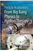Particle Accelerators: from Big Bang Physics to Hadron Therapy