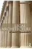 Legal Architecture: Justice, Due Process and the Place of Law
