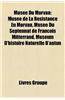 Muse Du Morvan: Muse de La Rsistance En Morvan, Muse Du Septennat de Franois Mitterrand, Musum D'Histoire Naturelle D'Autun