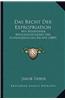 Das Recht Der Expropriation: Mit Besonderer Berucksichtigung Der Schweizerischen Rechte (1889)