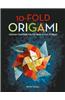 10-Fold Origami: Fabulous Paperfolds You Can Make in Just 10 Steps! [Origami Book, 26 Projects]