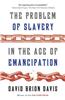 The Problem of Slavery in the Age of Emancipation