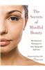 The Secrets of Mindful Beauty: Revolutionary Techniques in Anti-Aging and Self-Care