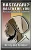 Rastafari? Rasta for You: Rastafarianism Explained