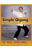 Simple Qigong Exercises for Health: Improve Your Health in 10 to 20 Minutes a Day