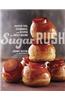 Sugar Rush: Master Tips, Techniques, and Recipes for Sweet Baking