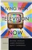 Living with Television Now: Advances in Cultivation Theory & Research