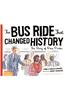 The Bus Ride That Changed History: The Story of Rosa Parks