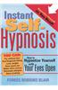 Instant Self-Hypnosis: How to Hypnotize Yourself with Your Eyes Open