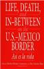 Life, Death and in-Between on the U.S./Mexico Border