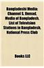 Bangladeshi Media: Bangladeshi Journalists, Bangladeshi Magazines, Bengali-Language Media, Newspapers Published in Bangladesh