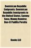 Dominican Republic Emigrants: Dominican Republic Immigrants to the United States, Sammy Sosa, Albert Pujols, Manny Ramirez, David Ortiz