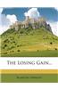 The Losing Gain...