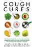 Cough Cures: The Complete Guide to the Best Natural Remedies and Over-The-Counter Drugs for Acute and Chronic Coughs