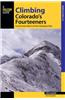 Climbing Colorado's Fourteeners: From the Easiest Hikes to the Most Challenging Climbs