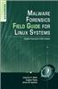 Malware Forensics Field Guide for Linux Systems: Digital Forensics Field Guides