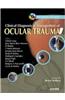 Clinical Diagnosis & Management of Ocular Trauma