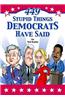 449 Stupid Things Democrats Have Said
