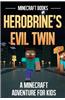 Herobrine's Evil Twin: A Minecraft Adventure for Kids