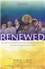 Renewed: Ten Ways to Rediscover the Saints, Embrace Your Gifts, and Revive Your Catholic Faith