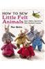 How to Sew Little Felt Animals