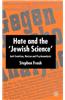 Hate and the 'Jewish Science': Anti-Semitism, Nazism, and Psychoanalysis