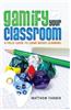 Gamify Your Classroom