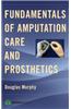 Fundamentals of Amputation Care and Prosthetics