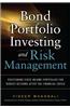 Bond Portfolio Investing and Risk Management: Positioning Fixed Income Portfolios for Robust Returns After the Financial Crisis