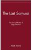 The Last Samurai: The Life and Battles of Saigo Takamori
