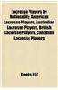 Lacrosse Players by Nationality: American Lacrosse Players, Australian Lacrosse Players, British Lacrosse Players, Canadian Lacrosse Players