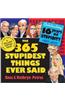 The 365 Stupidest Things Ever Said 2010 Calendar