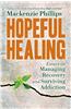 Hopeful Healing: Essays on Managing Recovery and Surviving Addiction