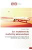 Les Mutations Du Marketing Aeronautique = Les Mutations Du Marketing AA(C)Ronautique
