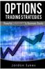 Options Trading Strategies: Powerful Strategies to Dominate Stocks