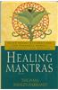 Healing Mantras: Using Sound Affirmations for Personal Power, Creativity, and Healing