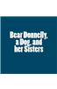 Bear Donnelly, a Dog, and Her Sisters