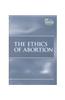 The Ethics of Abortion