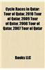 Cycle Races in Qatar: Tour of Qatar, 2010 Tour of Qatar, 2009 Tour of Qatar, 2008 Tour of Qatar, 2007 Tour of Qatar