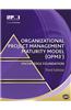 Organizational Project Management Maturity Model (Opm3(r)) Knowledge Foundation