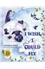 I Wish I Could Fly