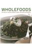 Wholefoods: 100 Healthy Recipes Shown in More Than 300 Photographs