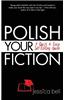 Polish Your Fiction: A Quick & Easy Self-Editing Guide
