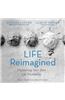Life Reimagined