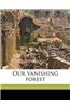 Our Vanishing Forest