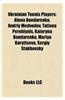Ukrainian Tennis Players: Alona Bondarenko, Andriy Medvedev, Tatiana Perebiynis, Kateryna Bondarenko, Mariya Koryttseva, Sergiy Stakhovsky