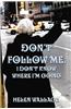 Don't Follow Me, I Don't Know Where I'm Going