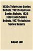 1930s Television Series Debuts: 1931 Television Series Debuts, 1936 Television Series Debuts, 1937 Television Series Debuts