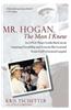 Mr. Hogan, the Man I Knew