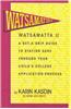 Watsamatta U: The Get-A-Grip Guide to Staying Sane Through Your Child's College Application Process